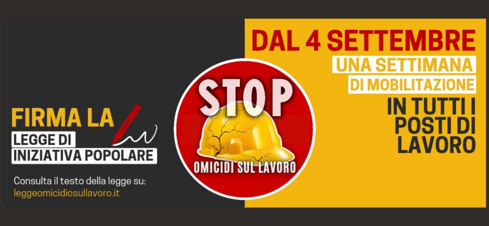 Unione Sindacale di Base: Stop omicidi sul lavoro, dal 4 al 10 settembre settimana di raccolta firme nei posti di lavoro per la legge di iniziativa popolare, da quei giorni anche online.